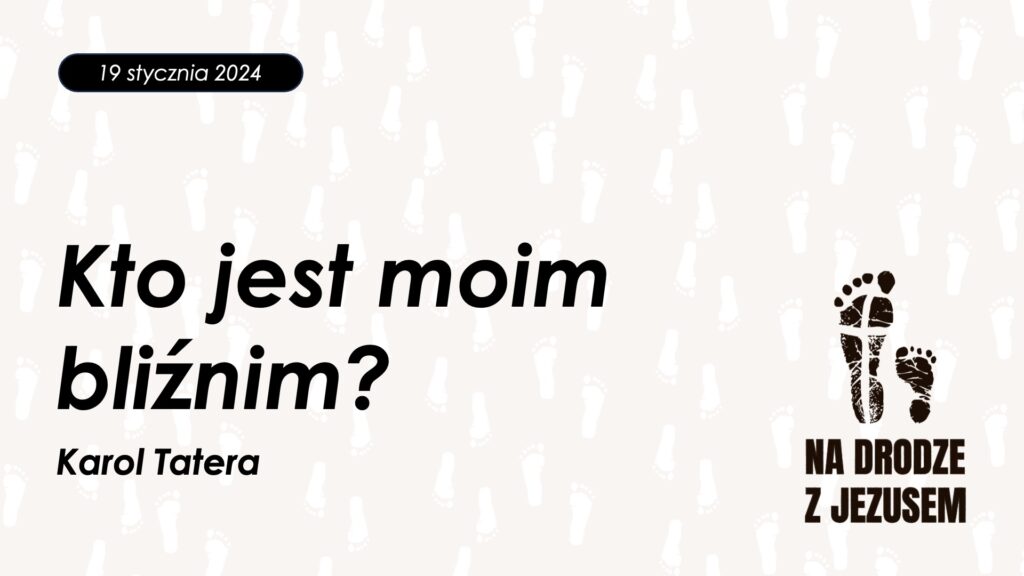 Kto jest moim bliźnim?